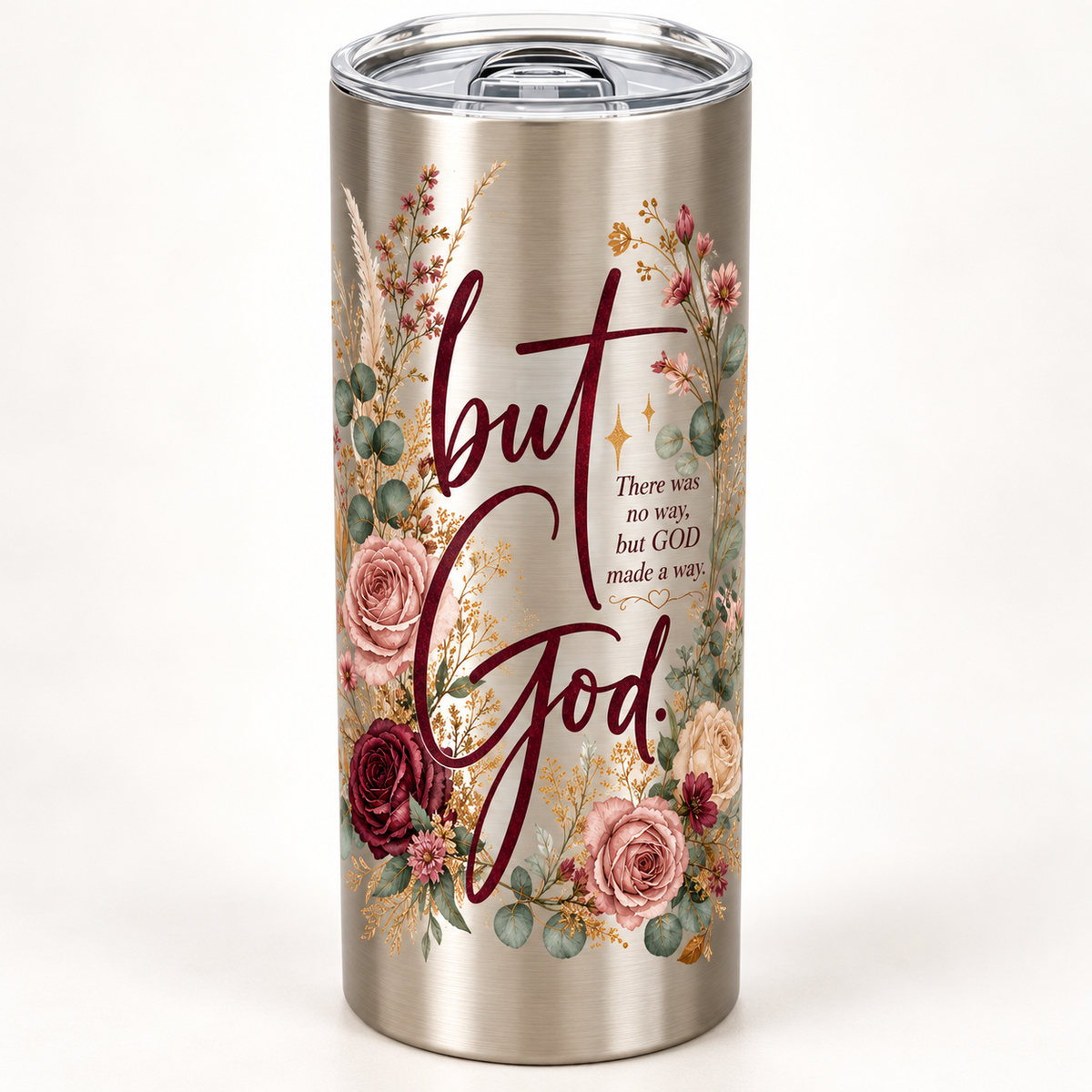 Stainless steel tumbler with a clear lid, burgundy But God lettering, blush and cream roses, sage greenery, and an encouraging faith message.