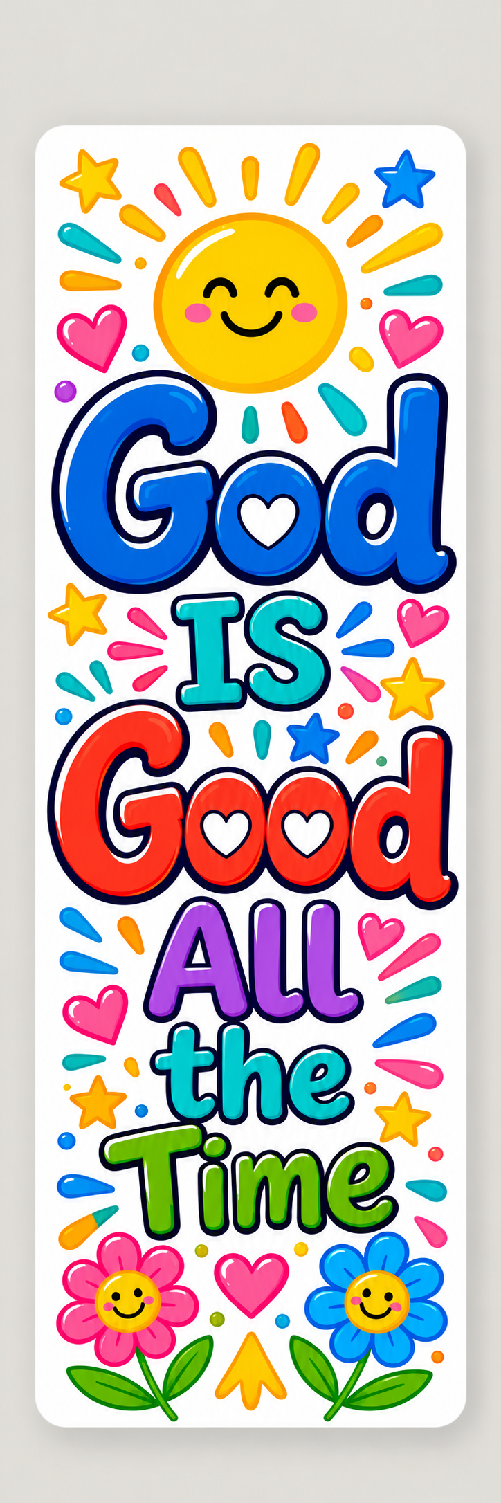 White bookmark with colorful God Is Good All the Time lettering, a smiling yellow sun, pink and blue flowers, hearts, and stars.