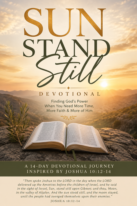 Sun Stand Still Christian devotional inspired by Joshua 10, focused on bold prayer, courageous faith, obedience, trusting God, and believing He is able in impossible circumstances.