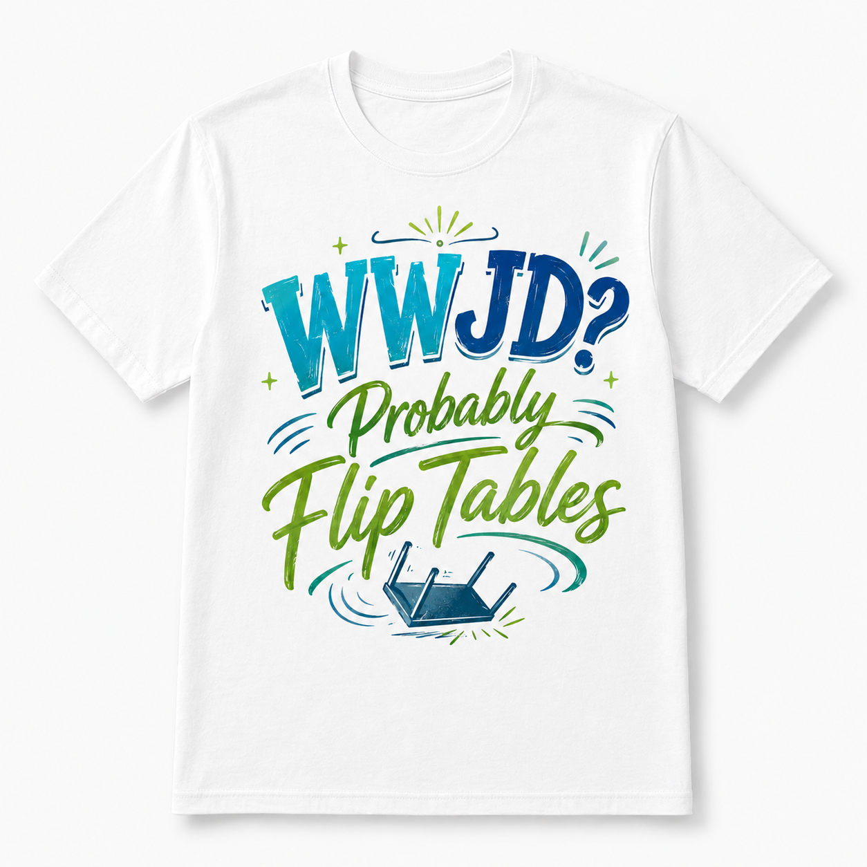 A white short-sleeve crewneck t-shirt featuring a colorful graphic print on the front. The graphic reads 'WWJD? Probably Flip Tables' in blue and green stylized lettering, accompanied by a small illustration of a laptop on water.